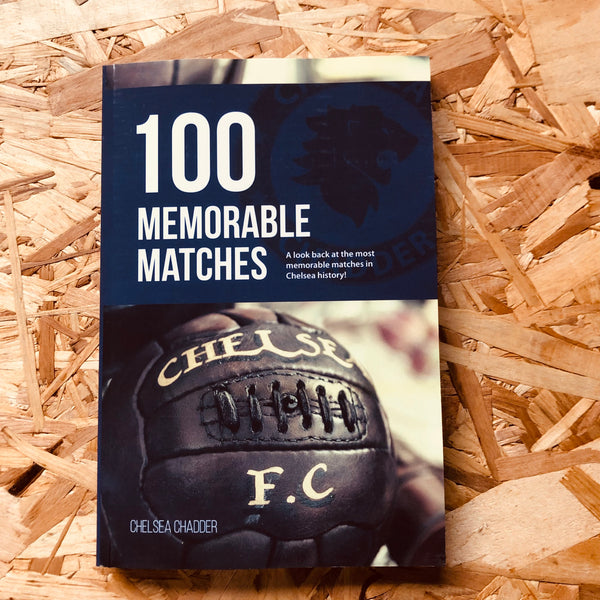 Chelsea: 100 Memorable Matches
