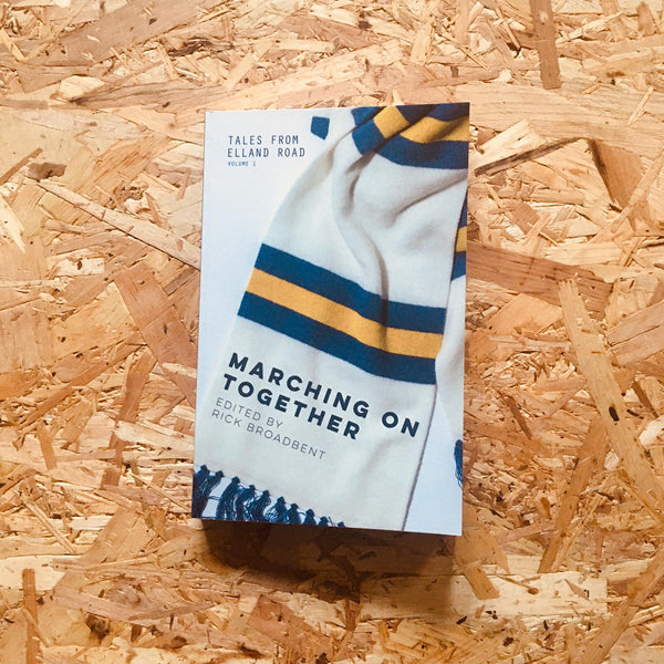 Tales from Elland Road: Marching Together: Volume One