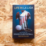 Life in La Liga: The Story of Spanish Club Football