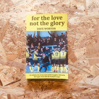 For The Love Not The Glory: An unlikely tale of one man and his daughter following Harrogate Town into the Football League