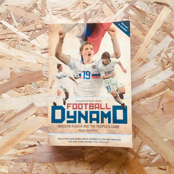 Football Dynamo: Modern Russia and the People's Game