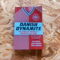 Danish Dynamite: The Story of Football's Greatest Cult Team