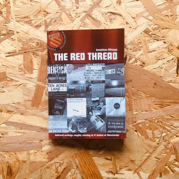 The Red Thread: Collected writings roughly related to FC United of Manchester
