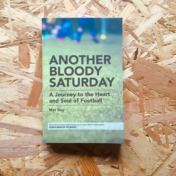 Another Bloody Saturday: A Journey to the Heart and Soul of Football