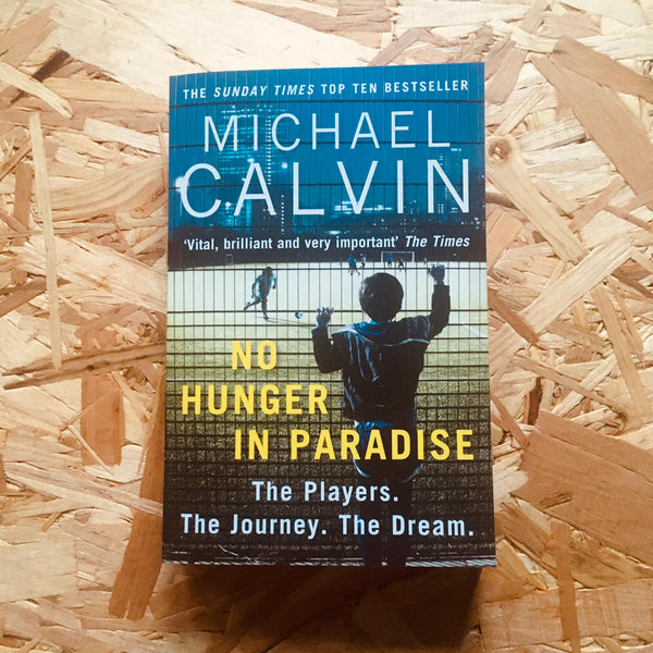 No Hunger In Paradise: The Players. The Journey. The Dream