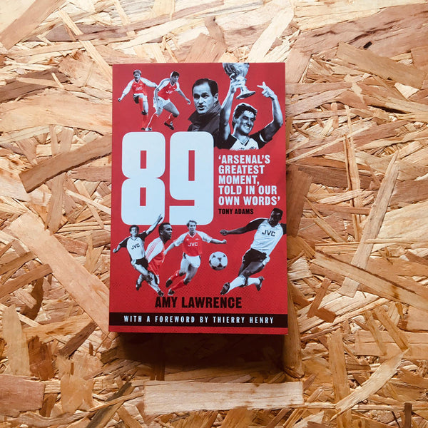 89: Arsenal's Greatest Moment, Told in Our Own Words - **SIGNED**