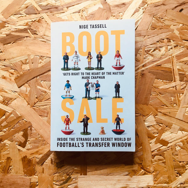 Boot Sale: Inside the Strange and Secret World of Football's Transfer Window