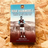 War Hammers I: The Story of West Ham United during the First World War